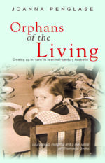 Orphans of the Living: Growing Up in 'Care' in Twentieth-century Australia