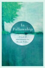 In Fellowship: A book of remembrance for Brenda Walker