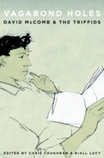 Vagabond Holes: David McComb and the Triffids