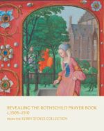 Revealing the Rothschild Prayer Book c. 1505â€“1510 from the Kerry Stokes Collection