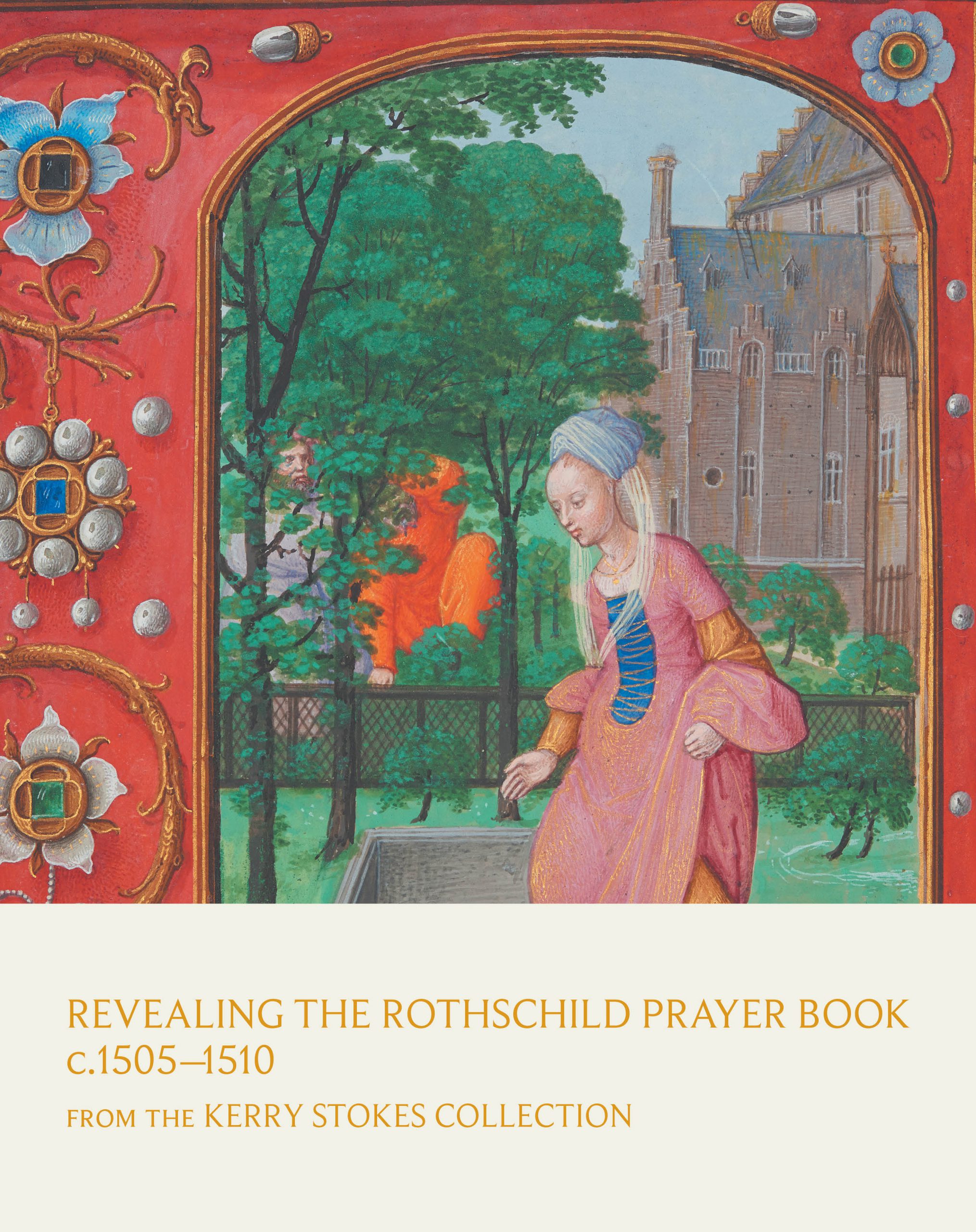 Revealing the Rothschild Prayer Book c. 1505–1510 from the Kerry Stokes Collection