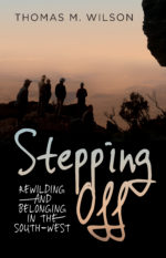 Stepping Off: Rewilding and belonging in the South-West